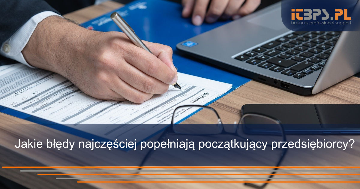 Jakie błędy najczęściej popełniają początkujący przedsiębiorcy?