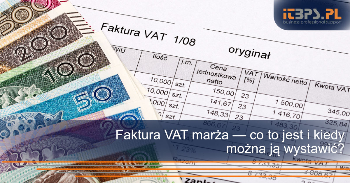 Faktura VAT marża — co to jest i kiedy można ją wystawić?