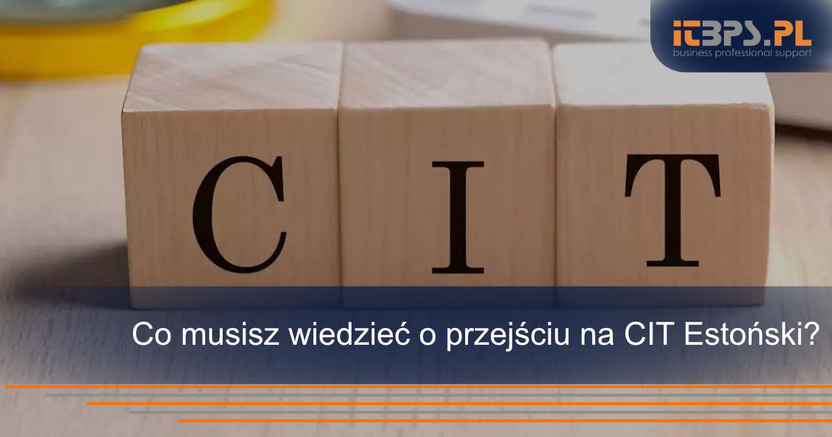 Co musisz wiedzieć o przejściu na CIT Estoński?
