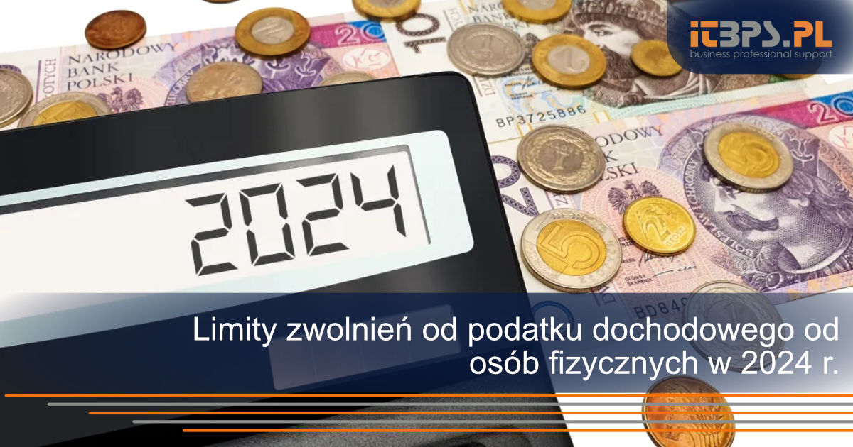 Limity zwolnień od podatku dochodowego od osób fizycznych w 2024 r.