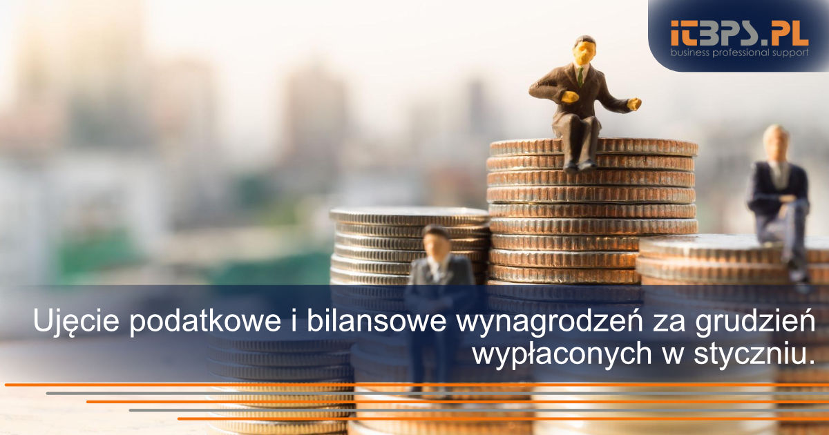 Ujęcie podatkowe i bilansowe wynagrodzeń za grudzień wypłaconych w styczniu.