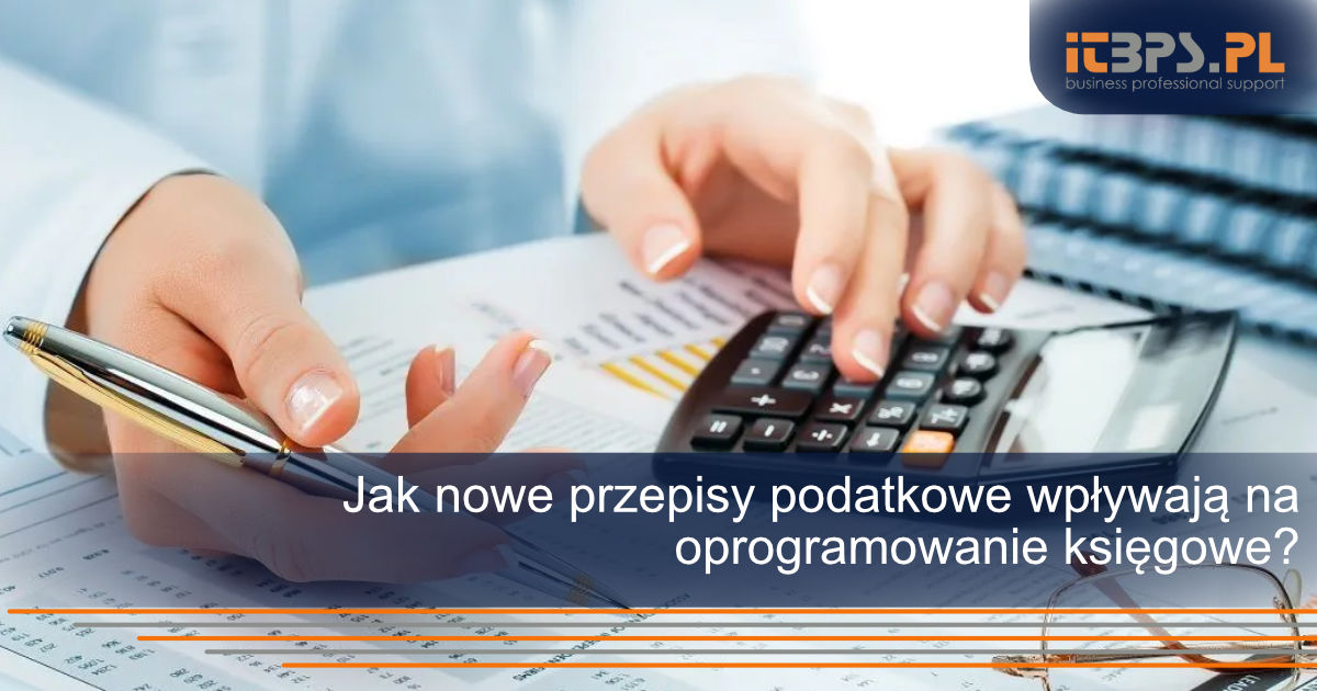 Jak nowe przepisy podatkowe wpływają na oprogramowanie księgowe?