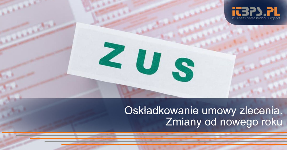 Oskładkowanie umowy zlecenia.  Zmiany od nowego roku