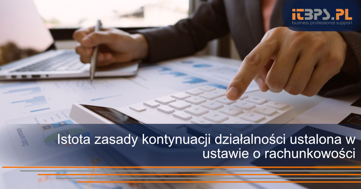 Istota zasady kontynuacji działalności ustalona w ustawie o rachunkowości