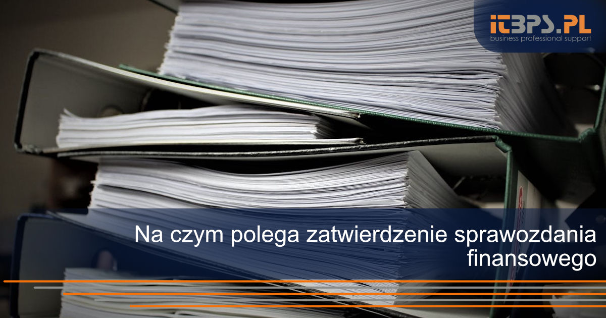 Na czym polega zatwierdzenie sprawozdania finansowego
