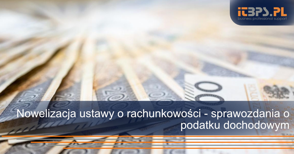 Nowelizacja ustawy o rachunkowości - sprawozdania o podatku dochodowym