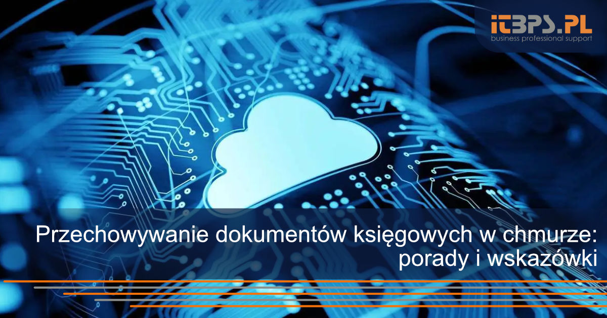 Przechowywanie dokumentów księgowych w chmurze: porady i wskazówki