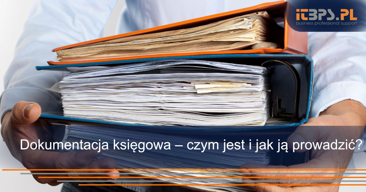Dokumentacja księgowa – czym jest i jak ją prowadzić?