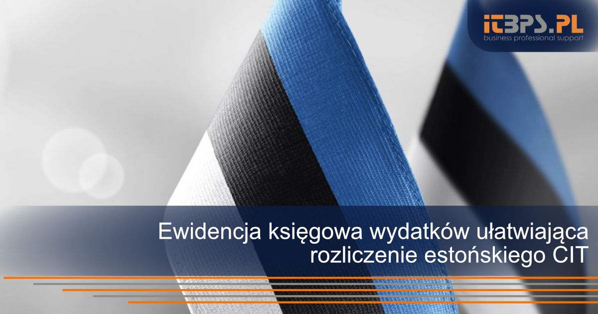 Ewidencja księgowa wydatków ułatwiająca rozliczenie estońskiego CIT