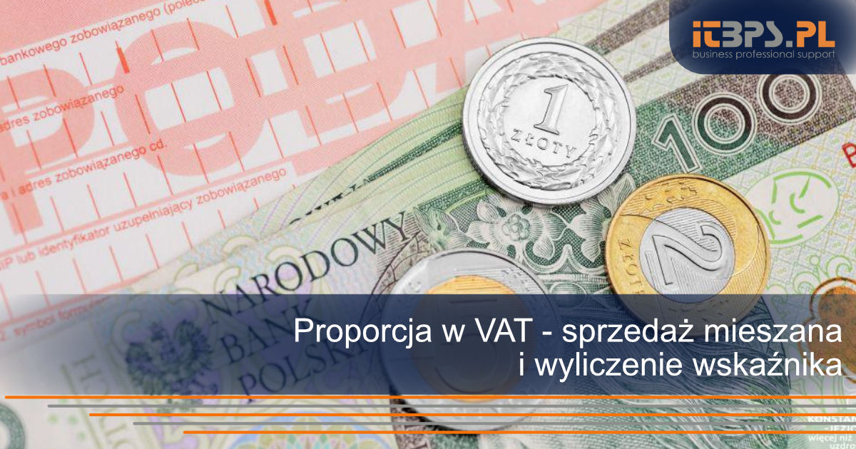 Proporcja w VAT - sprzedaż mieszana i wyliczenie wskaźnika