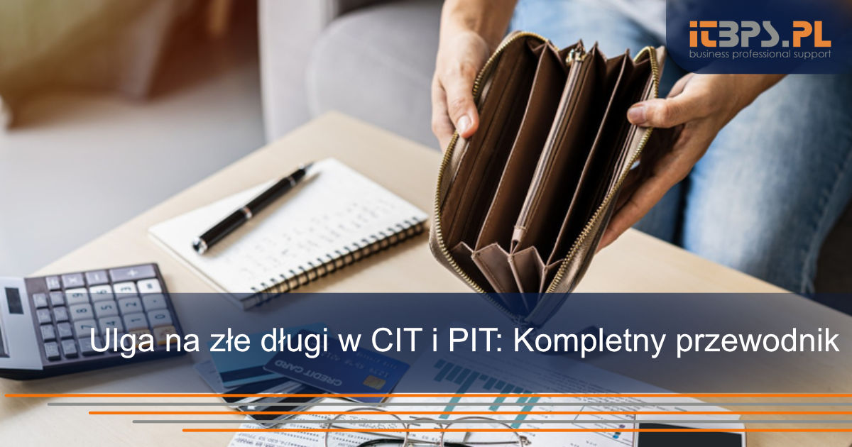 Ulga na złe długi w CIT i PIT: Kompletny przewodnik