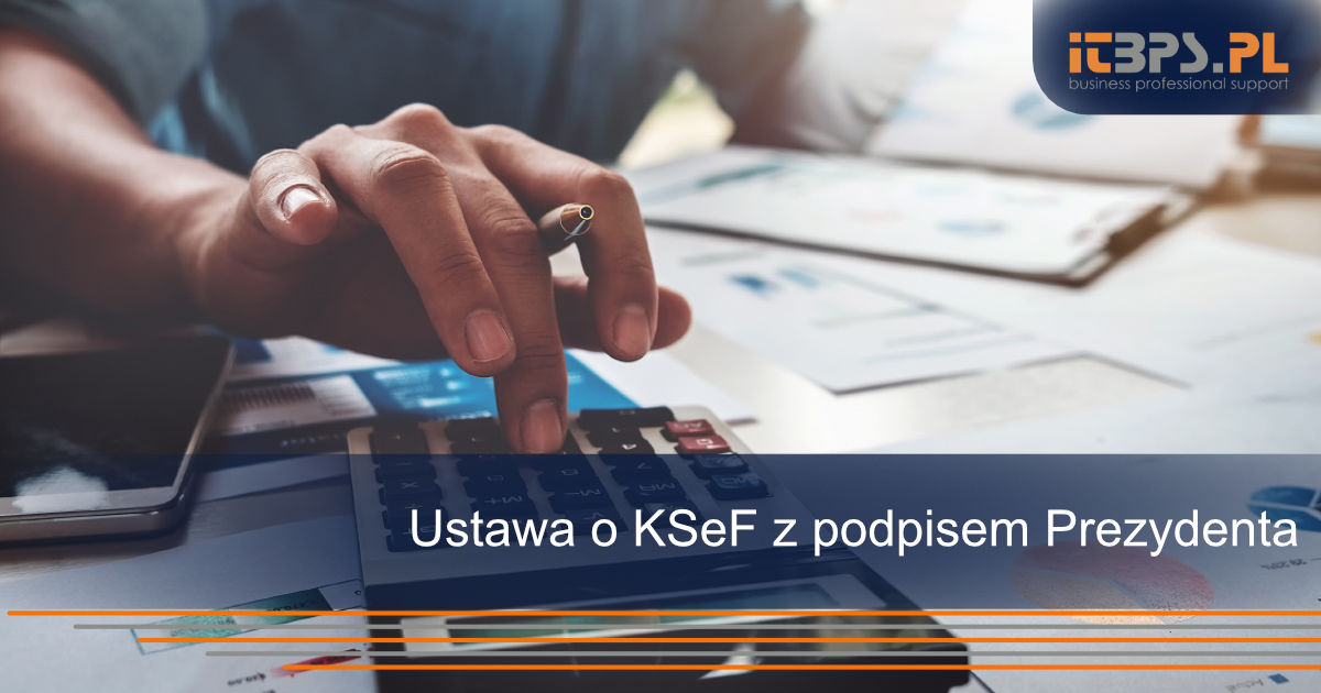 Ustawa o KSeF z podpisem Prezydenta