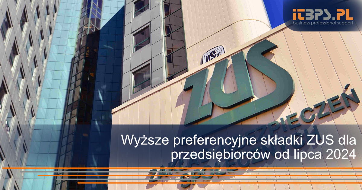 Wyższe preferencyjne składki ZUS dla przedsiębiorców od lipca 2024