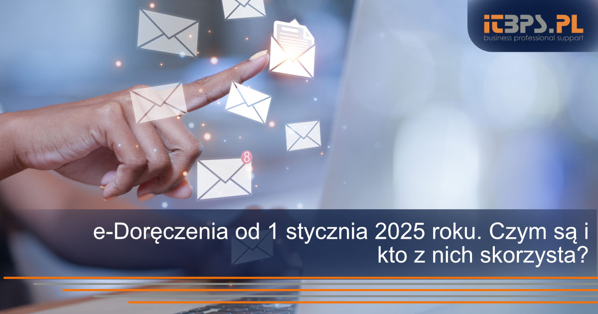 e-Doręczenia od 1 stycznia 2025 roku. Czym są i kto z nich skorzysta?
