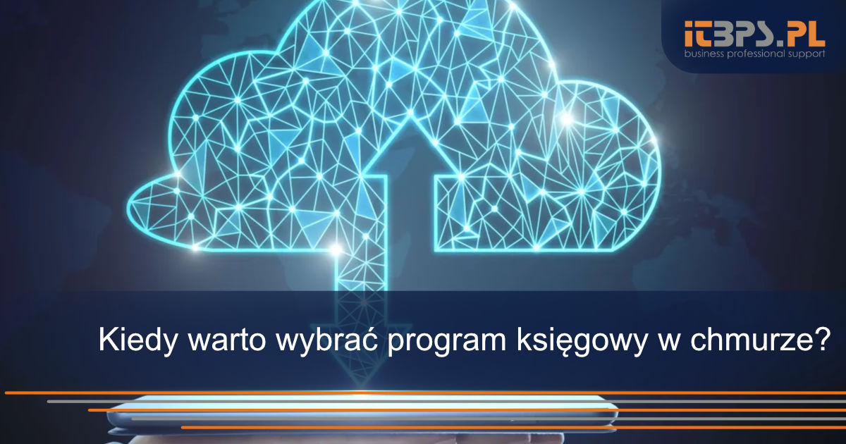 Kiedy warto wybrać program księgowy w chmurze?