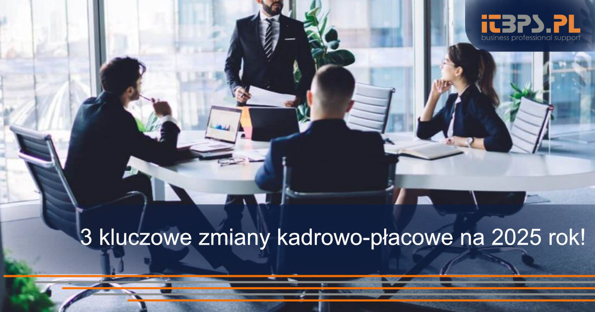 3 kluczowe zmiany kadrowo-płacowe na 2025 rok!