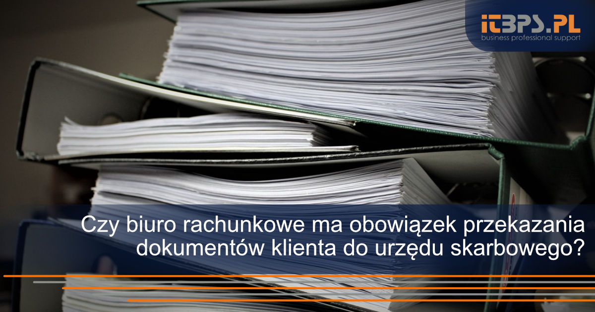 Czy biuro rachunkowe ma obowiązek przekazania dokumentów klienta do urzędu skarbowego?