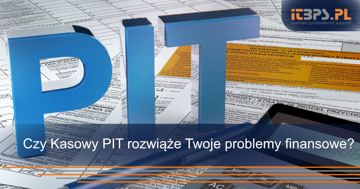 Czy Kasowy PIT rozwiąże Twoje problemy finansowe?