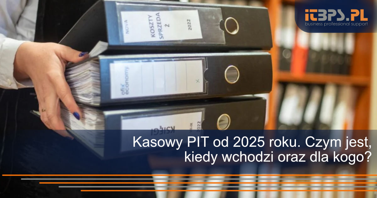 Kasowy PIT od 2025 roku. Czym jest,  kiedy wchodzi oraz dla kogo?