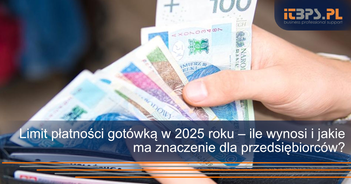 Limit płatności gotówką w 2025 roku – ile wynosi i jakie ma znaczenie dla przedsiębiorców?