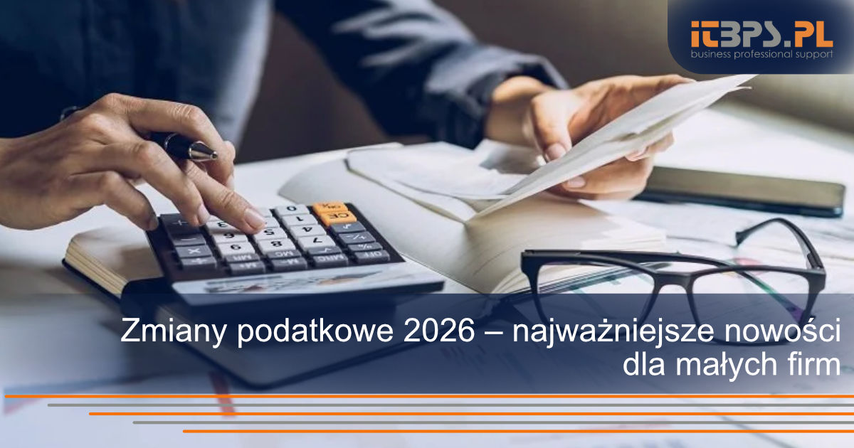Zmiany podatkowe 2026 – najważniejsze nowości dla małych firm