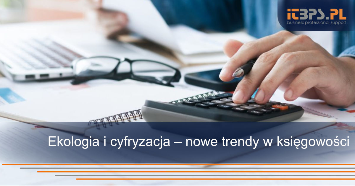 Ekologia i cyfryzacja – nowe trendy w księgowości