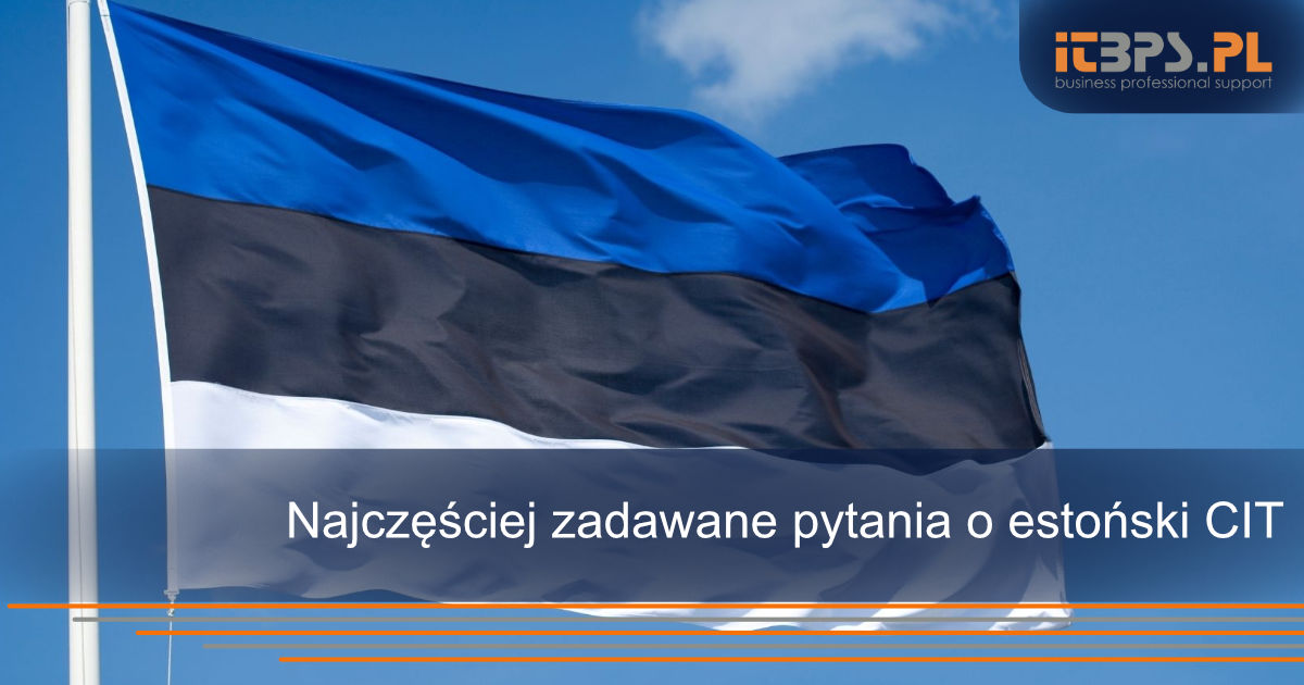 Najczęściej zadawane pytania o estoński CIT