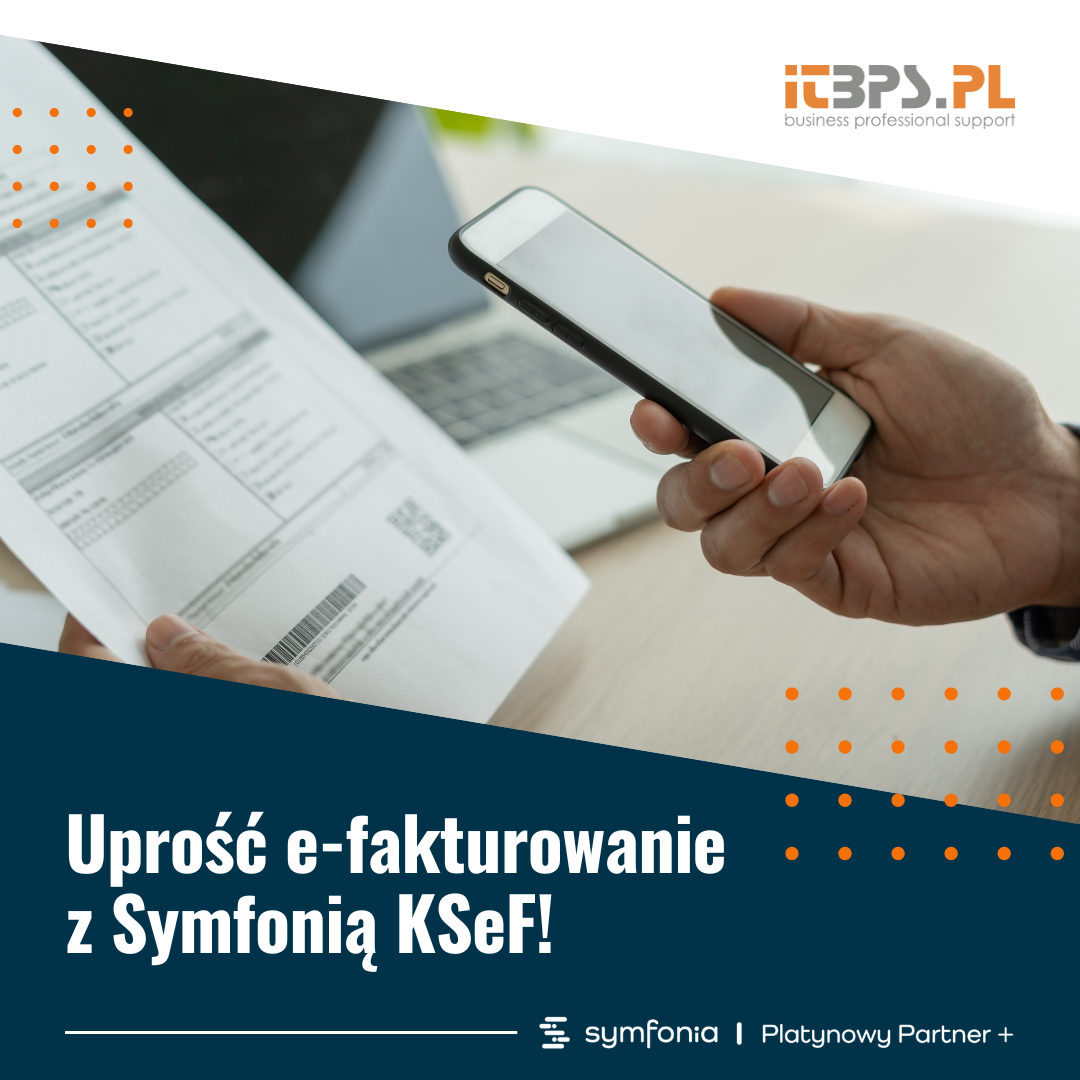 Uprość e-fakturowanie z Symfonią KSeF!
