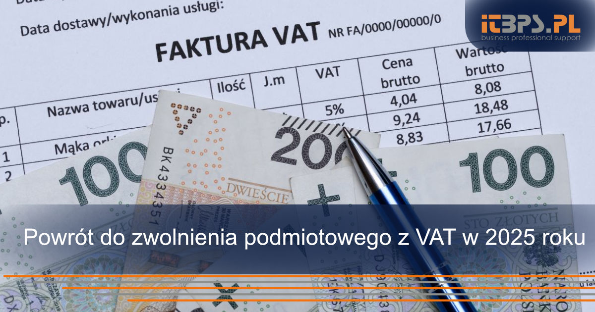 Powrót do zwolnienia podmiotowego z VAT w 2025 roku