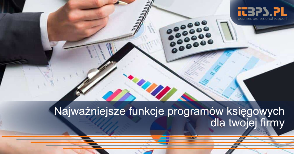 Najważniejsze funkcje programów księgowych dla twojej firmy