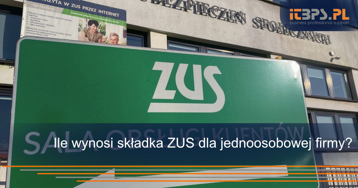 Ile wynosi składka ZUS dla jednoosobowej firmy?