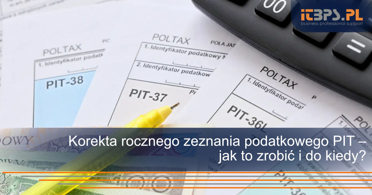 Korekta rocznego zeznania podatkowego PIT – jak to zrobić i do kiedy?