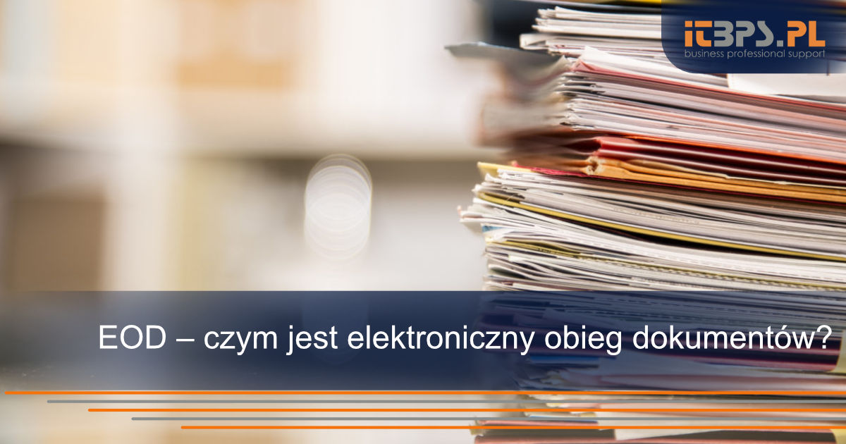 EOD – czym jest elektroniczny obieg dokumentów?
