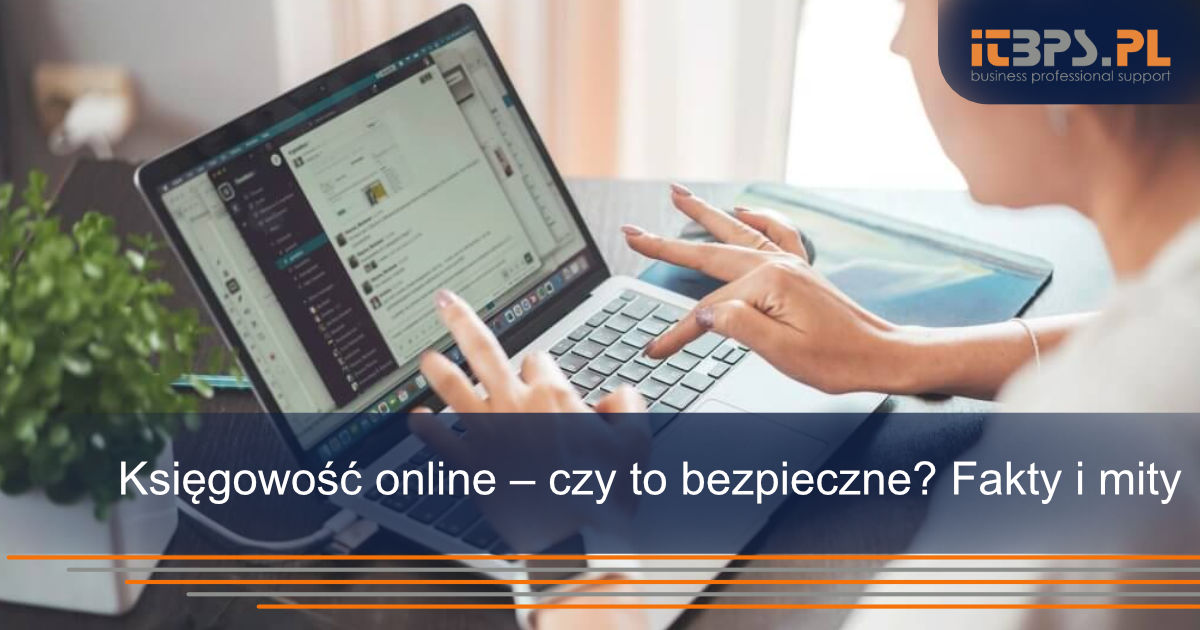 Księgowość online – czy to bezpieczne? Fakty i mity