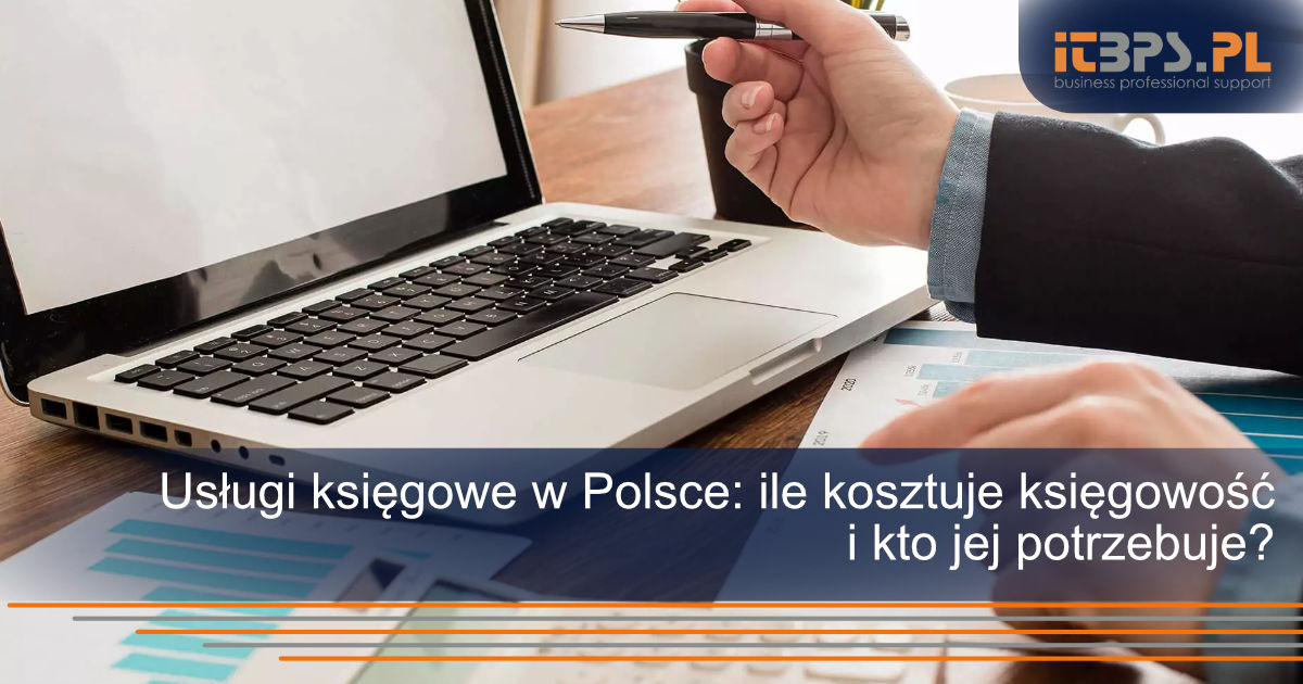 Usługi księgowe w Polsce: ile kosztuje księgowość i kto jej potrzebuje
