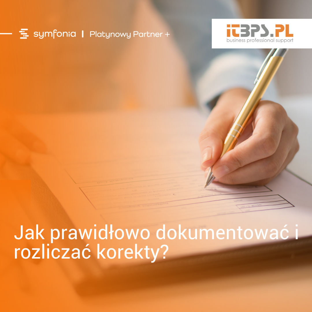 Jak prawidłowo dokumentować i rozliczać korekty?